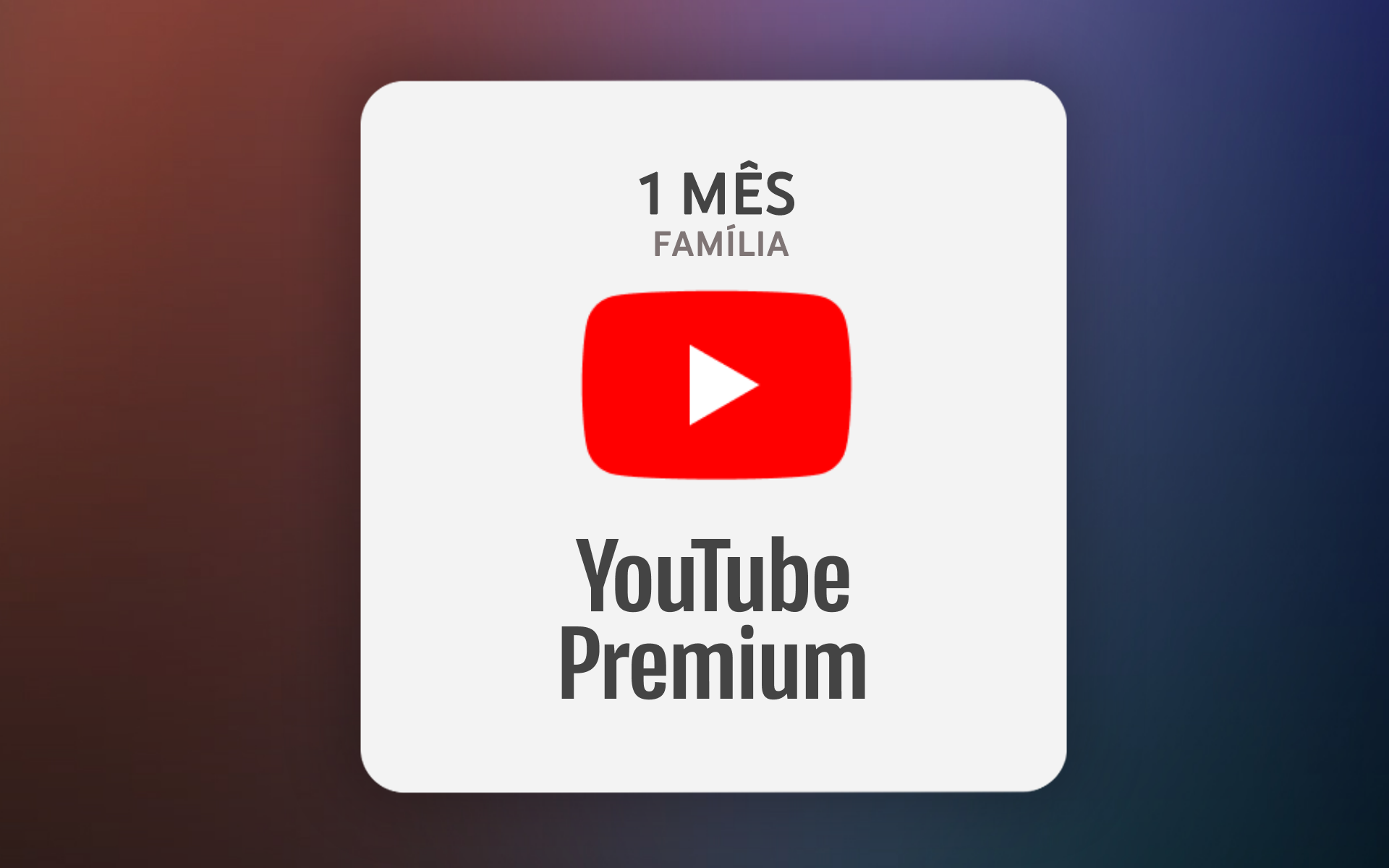 Youtube Premium - Plano Família Mensal com Google Play